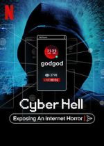 Watch Cyber Hell: Exposing an Internet Horror Xmovies8