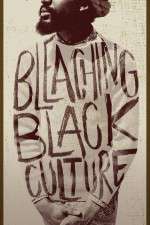 Watch Bleaching Black Culture Xmovies8