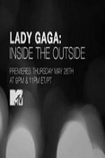 Watch Lady Gaga Inside the Outside Xmovies8