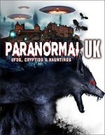 Watch Paranormal UK: UFOs, Cryptids & Hauntings Xmovies8