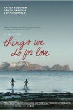 Watch Things We Do for Love Xmovies8