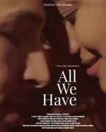 Watch All We Have Xmovies8