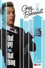 Watch Greg Behrendt Is That Guy From That Thing Xmovies8