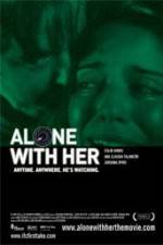 Watch Alone with Her Xmovies8