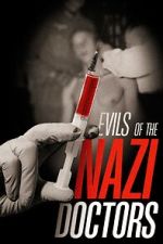 Watch Evils of the Nazi Doctors Xmovies8