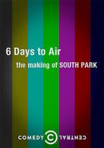 Watch 6 Days to Air: The Making of South Park Xmovies8