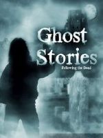 Watch Ghost Stories: Following the Dead Xmovies8