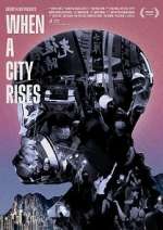 Watch When A City Rises Xmovies8