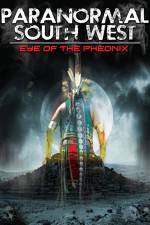 Watch Paranormal South West: Eye Of The Phoenix Xmovies8