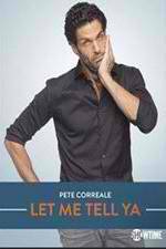 Watch Pete Correale: Let Me Tell Ya Xmovies8