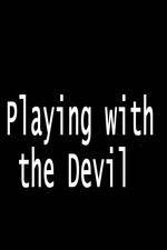 Watch Playing with the Devil Xmovies8