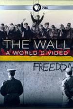 Watch The Wall: A World Divided Xmovies8