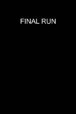 Watch Final Run Xmovies8