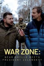 Watch War Zone: Bear Grylls meets President Zelenskyy (TV Special 2023) Xmovies8