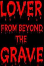 Watch Lover from Beyond the Grave Xmovies8