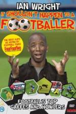 Watch Ian Wright It Shouldn\'t Happen To A Footballer Xmovies8