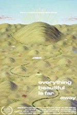 Watch Everything Beautiful Is Far Away Xmovies8