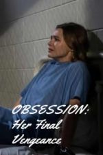 Watch OBSESSION: Her Final Vengeance Xmovies8