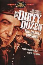 Watch The Dirty Dozen: The Deadly Mission Xmovies8