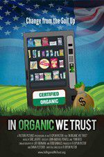 Watch In Organic We Trust Xmovies8