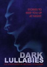 Watch Dark Lullabies: An Anthology by Michael Coulombe Xmovies8
