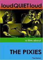 Watch loudQUIETloud: A Film About the Pixies Xmovies8