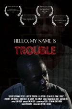 Watch Hello My Name Is Trouble Xmovies8