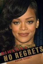 Watch Rihanna No Regrets Xmovies8