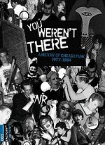 Watch You Weren\'t There: A History of Chicago Punk 1977 to 1984 Xmovies8
