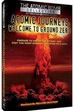 Watch Atomic Journeys Welcome to Ground Zero Xmovies8