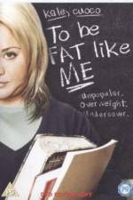 Watch To Be Fat Like Me Xmovies8