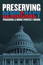 Watch Preserving Democracy: Pursuing a More Perfect Union Xmovies8