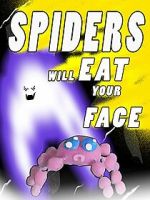 Watch Spiders Will Eat Your Face Xmovies8