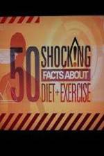 Watch 50 Shocking Facts About Diet  Exercise Xmovies8