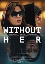 Watch Without Her Xmovies8