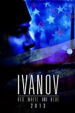 Watch Ivanov Red, White, and Blue Xmovies8