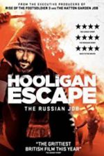 Watch Hooligan Escape The Russian Job Xmovies8