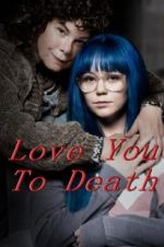 Watch Love You To Death Xmovies8