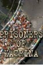 Watch Prisoners of Katrina Xmovies8