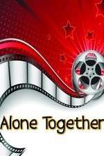 Watch Alone Together Xmovies8