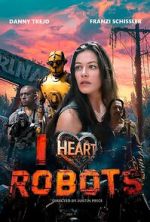 Watch I Heart Robots Xmovies8