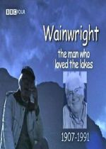 Watch Wainwright: The Man Who Loved the Lakes Xmovies8