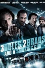 Watch Three Holes, Two Brads, and a Smoking Gun Xmovies8