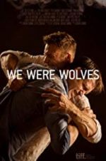 Watch We Were Wolves Xmovies8