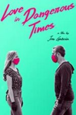 Watch Love in Dangerous Times Xmovies8