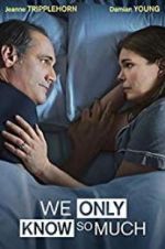 Watch We Only Know So Much Xmovies8
