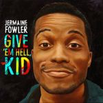 Watch Jermaine Fowler: Give Em Hell Kid (TV Special 2015) Xmovies8