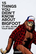 Watch 15 Things You Didn\'t Know About Bigfoot (#1 Will Blow Your Mind) Xmovies8