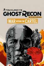 Watch Tom Clancys Ghost Recon Wildlands War Within the Cartel Xmovies8