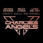 Watch Ariana Grande, Miley Cyrus & Lana Del Rey: Don\'t Call Me Angel Xmovies8